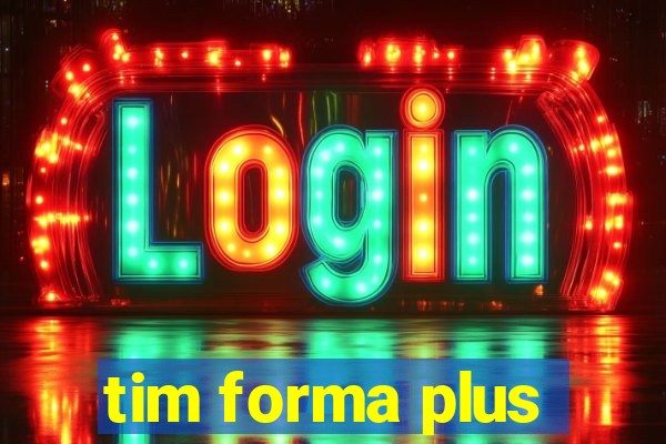 tim forma plus